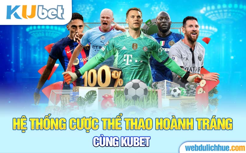 Hệ thống cược thể thao hoành tráng cùng Kubet